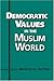 Democratic Values in the Muslim World