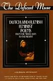 The Defiant Muse: Dutch and Flemish Feminist Poems Fro: A Bilingual Anthology (The Defiant Muse Series)