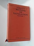 Admiralty manual of navigation. Vol. 1