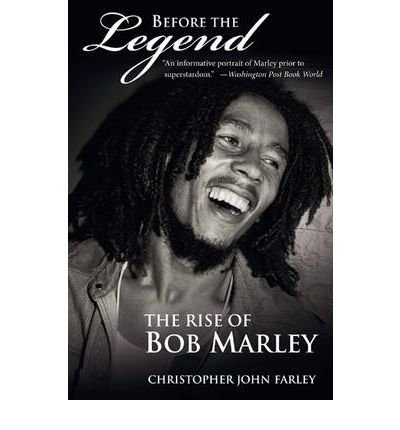 BY Farley, Christopher ( Author ) [{ Before the Legend: The Rise of Bob Marley By Farley, Christopher ( Author ) May - 22- 2007 ( Paperback ) } ]
