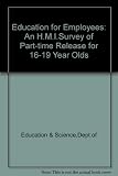 Education for employees : an HMI survey of part-time release for 16-19 year olds