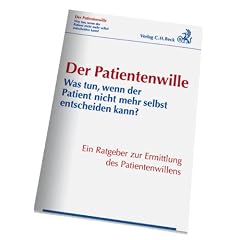 Der Patientenwille: Was tun, wenn der Patient nicht mehr selbst entscheiden kann?