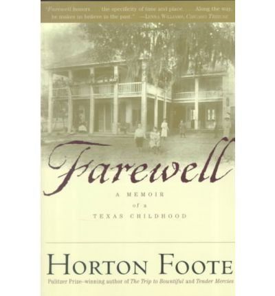 [ Farewell: A Memoir of a Texas Childhood By Foote, Horton ( Author ) Paperback 2000 ]