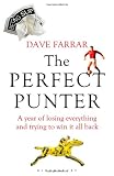 The Perfect Punter: A Year of Losing Everything and Trying to Win it All Back
