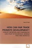 HOW CAN FAIR TRADE PROMOTE DEVELOPMENT?: CONCEPT DEFINITION AND COMPARATIVE CASE STUDY OF NICARAGUA, BURKINA FASO AND MOROCCO