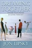 Dreaming Together: Explore Your Dreams by Acting Them Out (LP Classic Reprint Series)