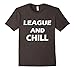 Men's League and Chill - Funny Meme LoL League T-Shirt of Legends Large Asphalt