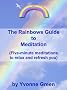 The Rainbows Guide to Meditation (Five-minute meditations to relax and refresh you)