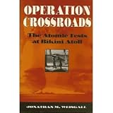 Operation Crossroads: The Atomic Tests at Bikini Atoll