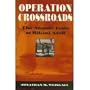 Operation Crossroads: The Atomic Tests at Bikini Atoll