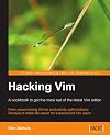 Hacking Vim: A Cookbook to get the Most out of the Latest Vim Editor