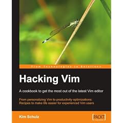 Hacking Vim: A Cookbook to Get the Most Out of the Latest Vim Editor