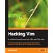 Hacking Vim: A Cookbook to Get the Most Out of the Latest Vim Editor