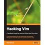 Hacking Vim: A Cookbook to Get the Most Out of the Latest Vim Editor