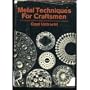 Metal Techniques for Craftsmen: A Basic Manual for Craftsmen on the Methods of Forming and Decorating Metals