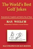 The World's Best Golf Jokes: Remembered, Compiled, and Told by One of Them