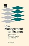 Risk Management for Insurers: Risk Control, Economic Capital and Solvency II