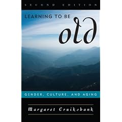 Learning to Be Old: Gender, Culture, and Aging