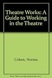 Theatre works : a guide to working in the theatre