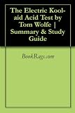 The Electric Kool-aid Acid Test by Tom Wolfe | Summary & Study Guide