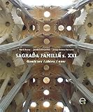 Sagrada Família s. XXI : Gaudí ara / ahora / now