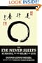 The Eye Never Sleeps: Striking to the Heart of Zen