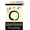 The Eye Never Sleeps: Striking to the Heart of Zen