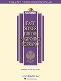 Easy Songs for the Beginning Soprano: With a companion CD of piano accompaniments (Easy Songs for Beginning Singers)