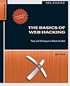 The Basics of Web Hacking: Tools and Techniques to Attack the Web