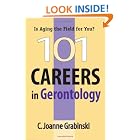 Click here to buy 101 Careers in Gerontology by C. Joanne Grabinski.