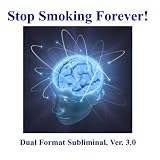 Stop Smoking Forever! 3rd Gen Dual Format Subliminal V. 3.0