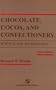Chocolate, Cocoa, and Confectionery : Science and Technology