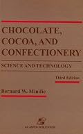 Chocolate, Cocoa, and Confectionery : Science and Technology