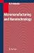 Micromanufacturing and Nanotechnology Micromanufacturing and Nanotechnology