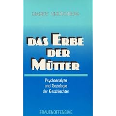 Das Erbe der M�tter. Psychoanalyse und Soziologie der Geschlechter