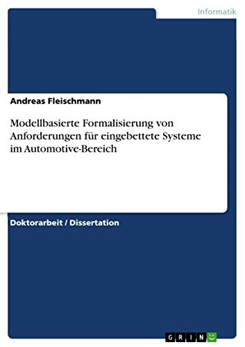 Modellbasierte Formalisierung von Anforderungen für eingebettete Systeme im Automotive-Bereich (German Edition)