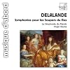 Delalande : Symphonies pour les Soupers du Roy