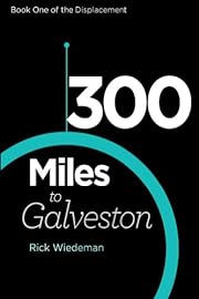 300 Miles to Galveston (The Displacement Trilogy Book 1)