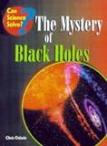 The Mystery of Black Holes (Can Science Solve...?)