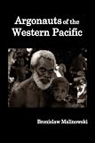 Argonauts of the Western Pacific; an Account of Native Enterprise and Adventure in the Archipelagoes of Melanesian New Guinea.