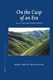 On the Cusp of an Era: Art in the Pre-Kusana World (Brill's Inner Asian Library)