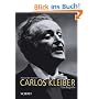 Carlos Kleiber: Eine Biografie