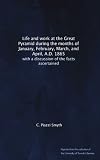 Life and work at the Great Pyramid during the months of January, February, March, and April, A.D. 1865: with a discussion of the facts ascertained