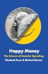 Happy Money: The Science of Smarter S...