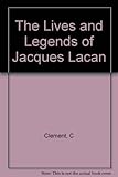 The lives and legends of Jacques Lacan