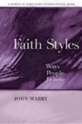 Faith Styles: Ways People Believe (Spiritual Directors International Books)