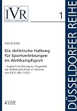 Die deliktische Haftung für Sportverletzungen im Wettkampfsport: - Zugleich ein Beitrag zur Dogmatik der Verkehrspflichten im Rahmen von § 823 Abs. 1 BGB -