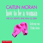 H&ouml;rbuch How to be a woman