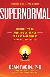 Supernormal: Science, Yoga, and the Evidence for Extraordinary Psychic Abilities