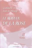 Le Roman de la Rose: Edition accompagnée d'une traduction en vers précédée d'une introduction, notices historiques et critiques; Suivie de notes et ... par Pierre Marteau. Tome 2 (French Edition)